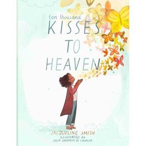 Ten Thousand Kisses to Heaven -- Jacqueline Smith